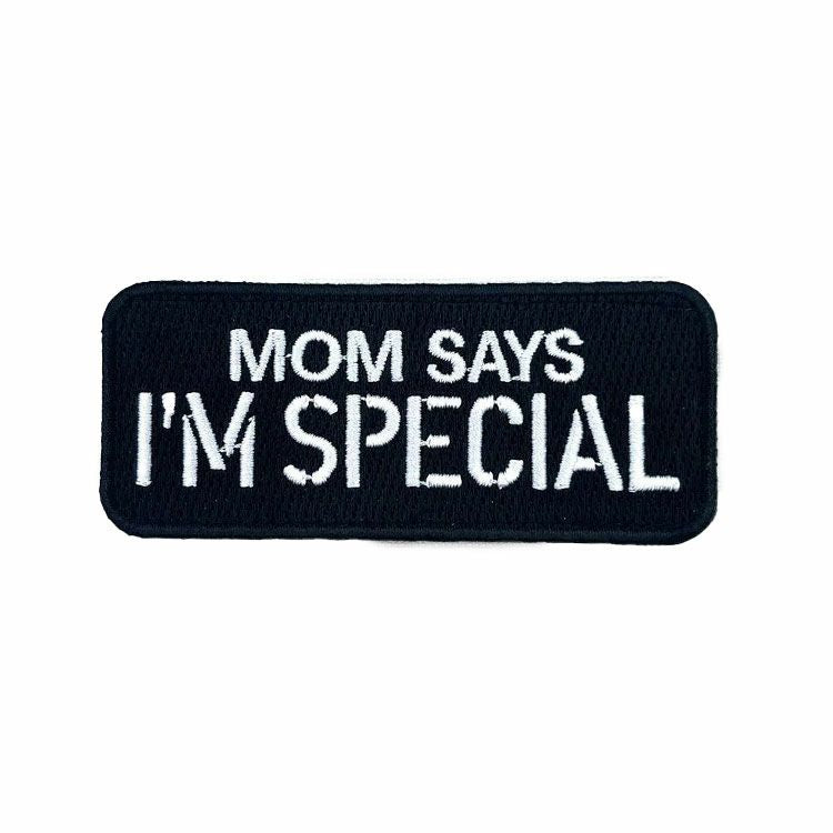 MOM SAYS IM SPECIAL Patch