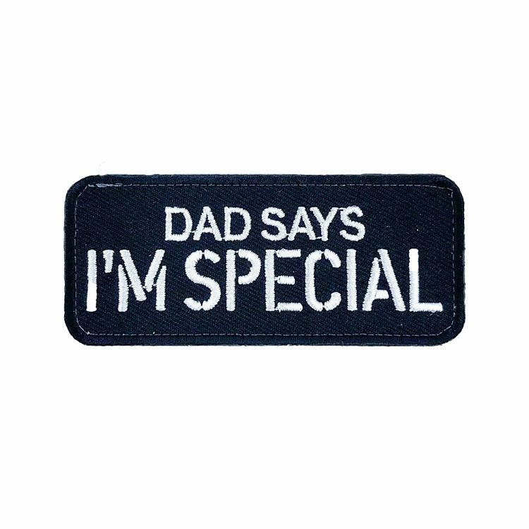 DAD SAYS IM SPECIAL Patch