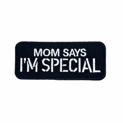MOM SAYS IM SPECIAL Patch