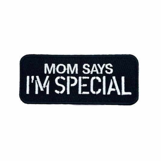 MOM SAYS IM SPECIAL Patch